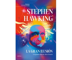LA GRAN ILUSIÓN. LAS GRANDES OBRAS DE ALBERT EINSTEIN 