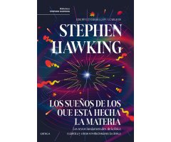 LOS SUEÑOS DE LOS QUE ESTÁ HECHA LA MATERIA. LOS TEXTOS FUNDAMENTALES DE LA FISICA CUÁNTICA Y CÓMO REVOLUCIONARON LA CIENCIA