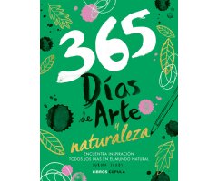 365 DIAS DE ARTE Y NATURALEZA. ENCUENTRA INSPIRACIÓN TODOS LOS DÍAS EN EL MUNDO NATURAL