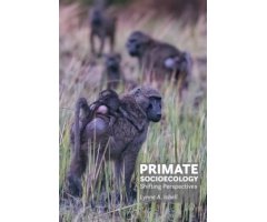 PRIMATE SOCIOECOLOGY SHIFTING PERSPECTIVES