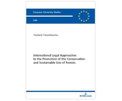 INTERNATIONAL LEGAL APPROACHES TO THE PROMOTION OF THE CONSERVATION AND SUSTAINABLE USE OF FORESTS