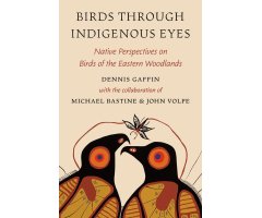 BIRDS THROUGH INDIGENOUS EYES: NATIVE PERSPECTIVES ON BIRDS OF THE EASTERN WOODLANDS