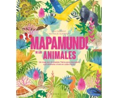 MAPAMUNDI DE LOS ANIMALES. UN VIAJE POR EL PLANETA TIERRA PARA DESCUBRIR QUE ANIMALES VIVEN EN CADA