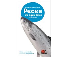 MI PRIMERA GUÍA DE PECES DE AGUA DULCE DE ESPAÑA