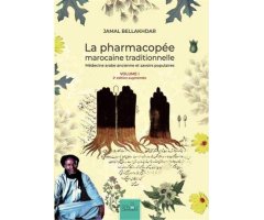 LA PHARMACOPÉE MAROCAINE TRADITIONNELLE. MÉDECINE ARABE ANCIENNE ET SAVOIRS POPULAIRES