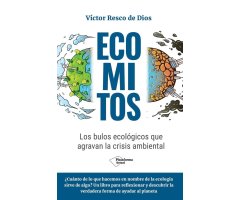 ECOMITOS - LOS BULOS ECOLOGICOS QUE AGRAVAN LA CRISIS AMBIENTAL