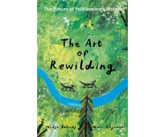 THE ART OF REWILDING: THE RETURN OF YELLOWSTONE'S WOLVES