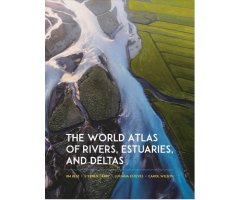 THE WORLD ATLAS OF RIVERS, ESTUARIES, AND DELTAS