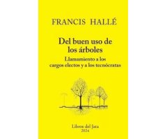 DEL BUEN USO DE LOS ÁRBOLES. LLAMAMIENTO A LOS CARGOS ELECTOS Y A LOS TECNÓCRATAS