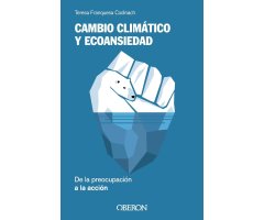 CAMBIO CLIMÁTICO Y ECOANSIEDAD DE LA PREOCUPACIÓN A LA ACCIÓN