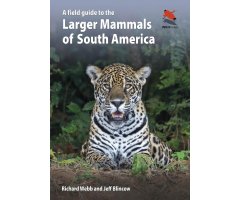 A FIELD GUIDE TO THE LARGER MAMMALS OF SOUTH AMERICA
