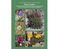 FLORA CRETICA A COMPLETE HANDBOOK OF ALL FLOWERING PLANTS, LYCOPODS AND FERNS OCCURING ON THE ISLAND OF CRETE AND SURROUNDIND ISLETS