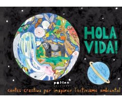 HOLA VIDA! CONTES CREATIUS PER INSPIRAR L\'ACTIVISME AMBIENTAL