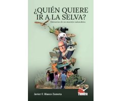 ¿QUIEN QUIERE IR A LA SELVA? MEMORIAS DE UN MAESTRO NATURALISTA