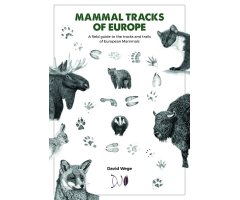 MAMMAL TRACKS OF EUROPE: A FIELD GUIDE TO THE TRACKS AND TRAILS OF EUROPEAN MAMMALS