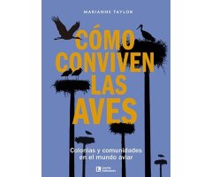 CÓMO CONVIVEN LAS AVES. COLONIAS Y COMUNIDADES EN EL MUNDO AVIAR