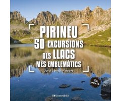 PIRINEU. 50 EXCURSIONS ALS LLACS MÉS EMBLEMÀTICS