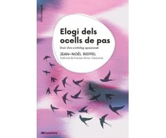 ELOGI DELS OCELLS DE PAS. DIARI D'UN ORNITÒLEG APASSIONAT