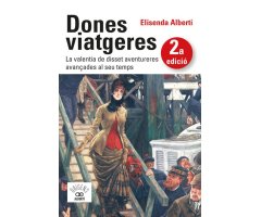 DONES VIATGERES. LA VALENTIA DE DISSET AVENTURES AVANÇADES AL SEU TEMPS