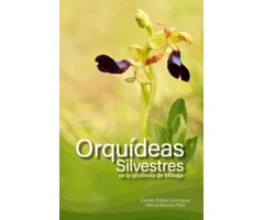 ORQUÍDEAS SILVESTRES DE LA PROVINCIA DE MÁLAGA. GUÍA BÁSICA DE IDENTIFICACIÓN