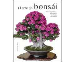 EL ARTE DEL BONSÁI. HISTORIA, ESTÉTICA, TÉCNICAS Y SECRETOS DE CULTIVO