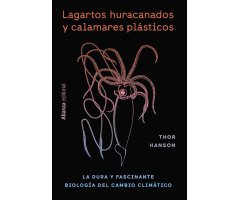 LAGARTOS HURACANADOS Y CALAMARES PLÁSTICOS. LA DURA Y FASCINANTE BIOLOGÍA DEL CAMBIO CLIMÁTICO