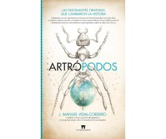 ARTRÓPODOS. LAS FASCINANTES CRIATURAS QUE CAMBIARON LA HISTORIA