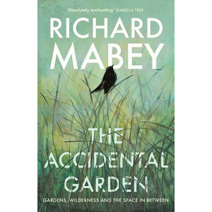 THE ACCIDENTAL GARDEN: GARDENS, WILDERNESS AND THE SPACE IN BETWEEN
