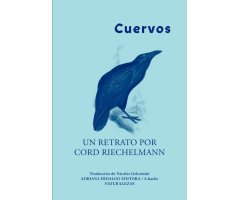 CUERVOS. UN RETRATO POR CORD RIECHELMANN
