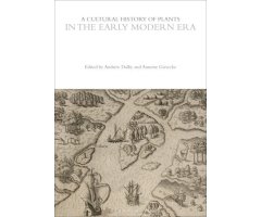 A CULTURAL HISTORY OF PLANTS IN THE EARLY MODERN ERA