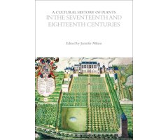 A CULTURAL HISTORY OF PLANTS IN THE SEVENTEENTH AND EIGHTEENTH CENTURIES