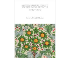 A CULTURAL HISTORY OF PLANTS IN THE NINETEENTH CENTURY