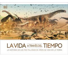 LA VIDA A TRAVÉS DEL TIEMPO. LA HISTORIA DE LOS 700 MILLONES DE AÑOS EN LA TIERRA