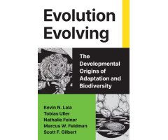EVOLUTION EVOLVING. THE DEVELOPMENTAL ORIGINS OF ADAPTATION AND BIODIVERSITY