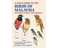 A FIELD GUIDE TO THE BIRDS OF MALAYSIA: INCLUDING SABAH AND SARAWAK