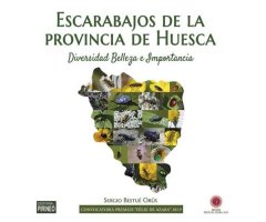 ESCARABAJOS DE LA PROVINCIA DE HUESCA. DIVERSIDAD BELLEZA E IMPORTANCIA