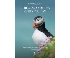 EL RECLAMO DE LAS AVES MARINAS. LA HISTORIA DE DIEZ ESPECIES QUE SURCAN LOS OCÉANOS