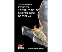 GUÍA DE CAMPO DE INDICIOS Y SEÑALES DE LOS MURCIÉLAGOS DE ESPAÑA