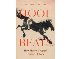 HOOF BEATS: HOW HORSES SHAPED HUMAN HISTORY