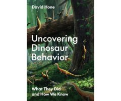 UNCOVERING DINOSAUR BEHAVIOR: WHAT THEY DID AND HOW WE KNOW