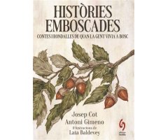 HISTÒRIES EMBOSCADES. CONTES I RONDALLES DE QUAN LA GENT VIVIA AL BOSC