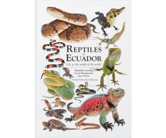REPTILES OF ECUADOR. LIFE IN THE MIDDLE OF THE WORLD