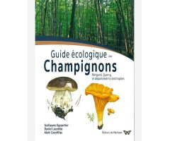 GUIDE ÉCOLOGIQUE DES CHAMPIGNONS PÉRIGORD, QUERCI ET DÉPARTMENTS LIMITROPHES