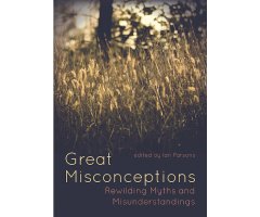 GREAT MISCONCEPTIONS. REWILDING MYTHS AND MISUNDERSTANDINGS