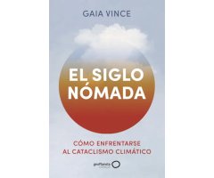 EL SIGLO NÓMADA. CÓMO ENFRENTARSE AL CATACLISMO CLIMÁTICO