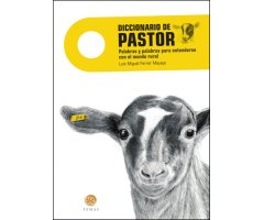 DICCIONARIO DE PASTOR. PALABRAS Y PALABROS PARA ENTENDERSE EN EL MUNDO RURAL