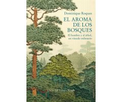 EL AROMA DE LOS BOSQUES. UN HOMBRE Y EL ÁRBOL, UN VÍNCULO MILENARIO