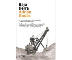 BAJO TIERRA. LA INCREÍBLE AVENTURA DE LA BÚSQUEDA Y EXTRACCIÓN DE MINERALES