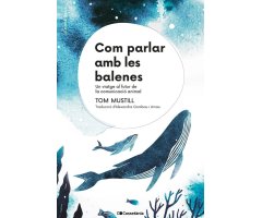 COM PARLAR AMB LES BALENES. UN VIATGE AL FUTUR DE LA COMUNICACIÓ ANIMAL