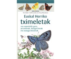 EUSKAL HERRIKO TXIMELETAK 100 ESPEZIETIK GORA, ARRUNTENAK, IKUSGARRIENAK ETA ESANGURATSUENAK. LANDA GIDATXOA-MINIGUÍA DE CAMPO